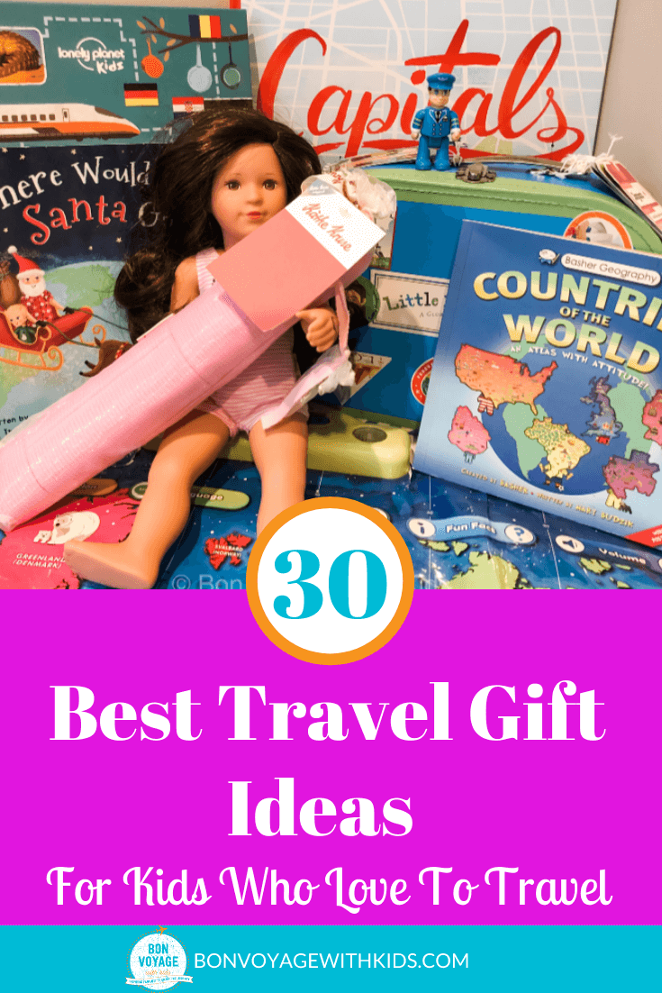 30 Best Ideas For Travel Gifts For Kids Bon Voyage With Kids Top Family Travel Ideas, Tips